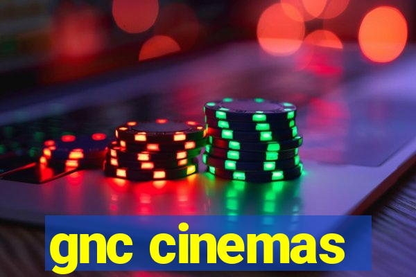 gnc cinemas